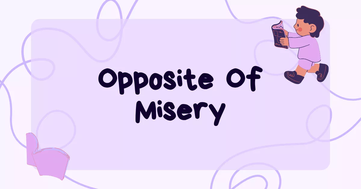 Misery Antonyms