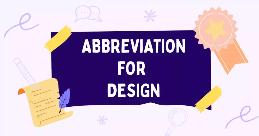 Abbreviation For Design: Meaning, Short Form, Uses & Examples 3 Design Abbreviation